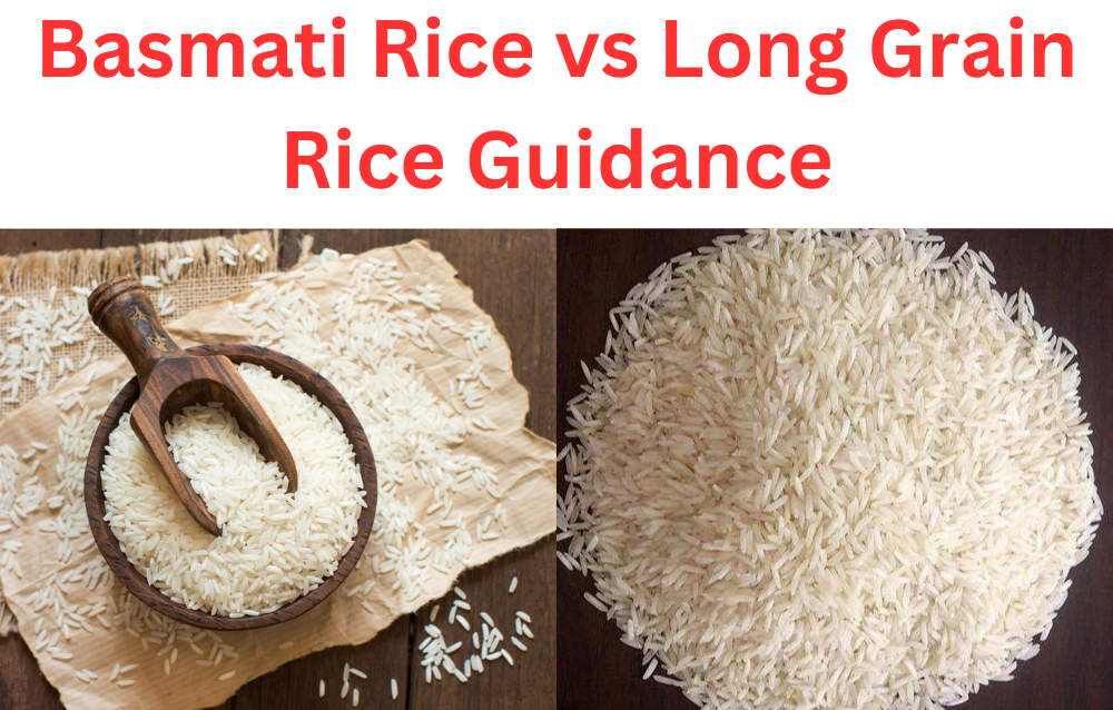 Basmati Rice vs Long Grain Rice Guidance