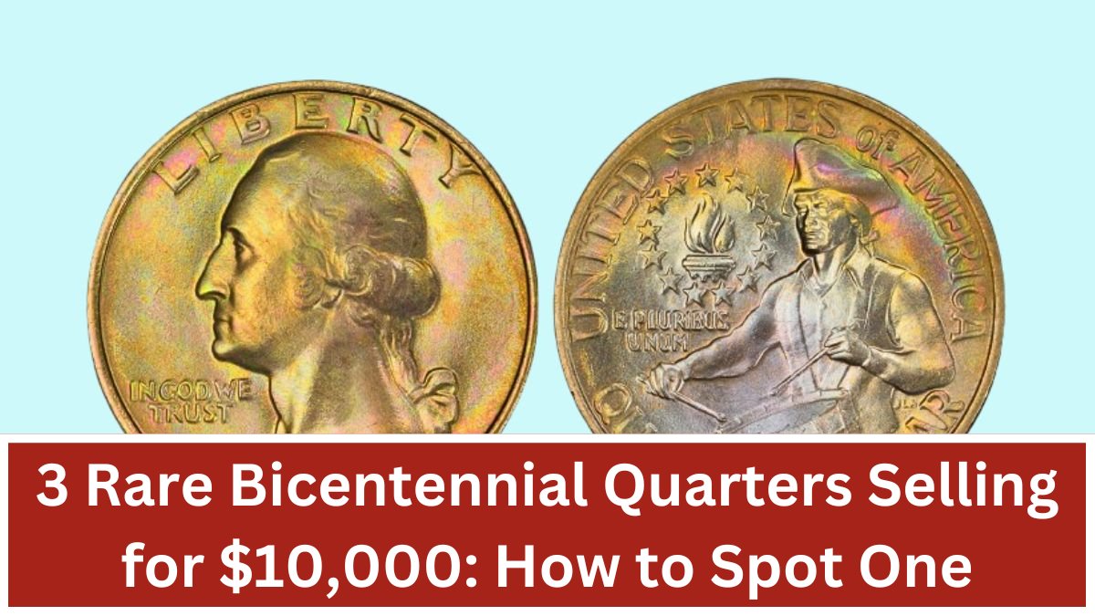 3 Rare Bicentennial Quarters Selling for $10,000: How to Spot One