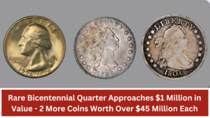 Rare Bicentennial Quarter Approaches $1 Million in Value - 2 More Coins Worth Over $45 Million Each